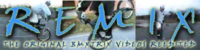 REMIX - The Original BMXTRIX Videos & How-To's Remixed!