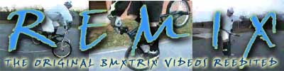 REMIX - The Original BMXTRIX Videos & How-To's Remixed!